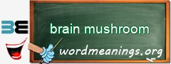 WordMeaning blackboard for brain mushroom